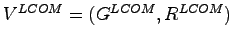 $ {V}^{LCOM} = ({G}^{LCOM}, {R}^{LCOM})$