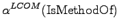 $\displaystyle \alpha^{LCOM}(\textrm{IsMethodOf})$